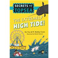 The Extremely High Tide! by Fox, Kir; Coats, M. Shelley, 9781368000291