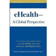 eHealth-A Global Perspective by Shark, Alan R.; Toporkoff, Sylviane, Ph.D., 9781451540291