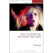 The Theatre of Anthony Neilson by Reid, Trish; Wetmore, Jr., Kevin J.; Lonergan, Patrick, 9781472570291