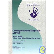 Contemporary Dual Diagnosis: MH/MR Service Models Volume II Partial and Suportive Services by Jacobson, John W.; Holburn, Steve; Mulick, James A.; Fletcher, Robert J.; Gardner, William I., 9781572560291