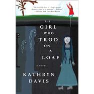 The Girl Who Trod on a Loaf by Davis, Kathryn, 9781644450291