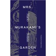 Mrs. Murakami's Garden by Bellatin, Mario; Cleary, Heather, 9781646050291