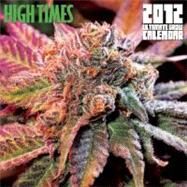 High Times 2012 Ultimate Grow Calendar by High Times Magazine, 9781893010291