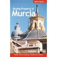 Buying Property in Murcia: Insider Tips on Buying, Selling and Renting by Jenkins, Debbie, 9781905430291