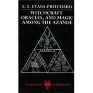 Witchcraft, Oracles and Magic...,Evans-Pritchard, E. E.;...,9780198740292