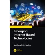 Emerging Internet-Based Technologies by Sadiku; Matthew N. O., 9780367030292