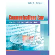 Communications Law Liberties, Restraints, and the Modern Media by Zelezny, John D., 9780495050292