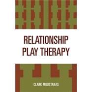 Relationship Play Therapy by Moustakas, Clark, 9780765700292