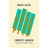Twice Alive by Gander, Forrest, 9780811230292