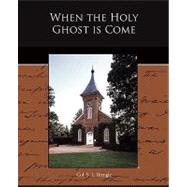 When the Holy Ghost Is Come by Brengle, Col S. L., 9781438520292