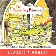 The Paper Bag Princess by Munsch, Robert N.; Martchenko, Michael, 9781773210292