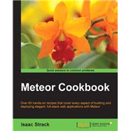 Meteor Web Application Development Cookbook by Strack, Isaac, 9781783280292
