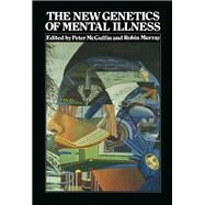 New Genetics of Mental Illness : Published in Association with the Mental Health Foundation by McGuffin, Peter; Murray, Robin, 9780750600293