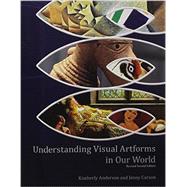 Understanding Visual Artforms in Our World by Anderson, Kimberly; Carson, Jenny, 9781465240293