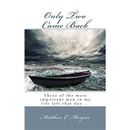 Only Two Came Back by Morgan, Matthew E., 9781480160293