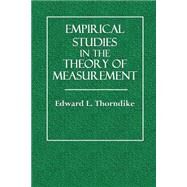 Empirical Studies in the Theory of Measurement by Thorndike, Edward L.; Woodworth, R. S., 9781503160293