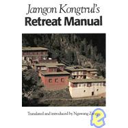 Jamgon Kongtrul's Retreat Manual by Kongtrul Lodro Taye, Jamgon; Zangpo, Ngawang; Zangpo, Ngawang, 9781559390293