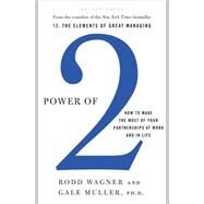 Power of 2 How to Make the Most of Your Partnerships at Work and in Life by Wagner, Rodd; Muller, Gale, 9781595620293