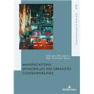 Manifestations Sensorielles Des Urbanits Contemporaines by Digonnet, Rmi; Bligon, Stphanie, 9782807610293