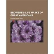 Browere's Life Masks of Great Americans by Hart, Charles Henry; United States Congress House Committee o, 9780217450294