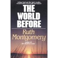 The World Before Arthur Ford and the Spirit Guides Reveal Earth's Secret Past and Future! by Montgomery, Ruth, 9780345470294