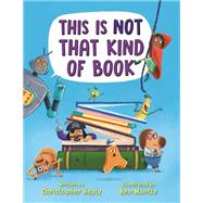 This Is Not That Kind of Book by Healy, Christopher; Mantle, Ben, 9780525580294