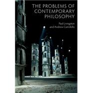 The Problems of Contemporary Philosophy A Critical Guide for the Unaffiliated by Livingston, Paul; Cutrofello, Andrew, 9780745670294