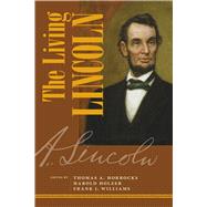 The Living Lincoln by Horrocks, Thomas A.; Holzer, Harold; Williams, Frank J.; Stauffer, John, 9780809330294