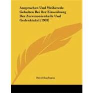 Ansprachen Und Weiherede Gehalten Bei Der Einweihung Der Zeremonienhalle Und Gedenkiakel by Kaufmann, David, 9781104010294