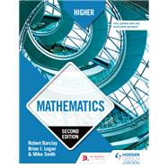 Higher Mathematics, Second Edition by Robert Barclay; Brian Logan; Mike Smith, 9781510460294