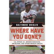 Baltimore Orioles Where Have You Gone? by Seidel, Jeff, 9781683580294