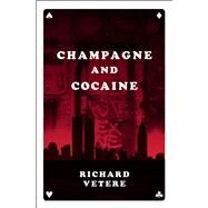 Champagne and Cocaine A Novel by Vetere, Richard, 9781941110294