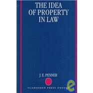 The Idea of Property in Law by Penner, J. E., 9780198260295