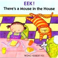 Eek! There's a Mouse in the House by Yee, Wong Herbert, 9780395720295