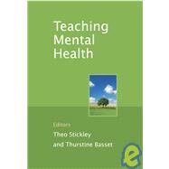 Teaching Mental Health by Stickley, Theo; Basset, Thurstine, 9780470030295