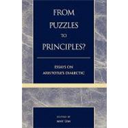 From Puzzles to Principles? Essays on Aristotle's Dialectic by Sim, May; Bäck, Allan; Bolton, Robert; G. Evans, J D.; Ferejohn, Michael; Garver, Eugene; Goodman, Lenn E.; Halper, Edward; Husain, Martha; Matthews, Gareth; Smith, Robin, 9780739100295