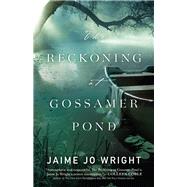The Reckoning at Gossamer Pond by Wright, Jaime Jo, 9780764230295