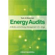 Energy Audits : A Workbook for Energy Management in Buildings by Al-shemmeri, Tarik, 9781119950295
