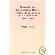 Abstraction and Transcendence: Nature, Shintai, and Geometry in the Architecture of the Tadao Ando by Hien, Pham Thanh, 9781581120295