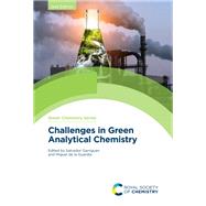 Challenges in Green Analytical Chemistry by Salvador Garrigues and Miguel de la Guardia, 9781839160295