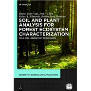 Soil and Plant Analysis for Forest Ecosystem Characterization by Vogt, Daniel J.; Tilley, Joel P.; Edmonds, Robert L., 9783110290295