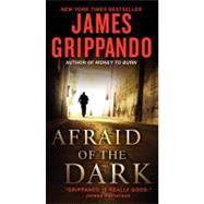 Afraid Dark by Grippando James, 9780061840296