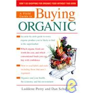 A Field Guide to Buying Organic by Perry, Luddene; Schultz, Dan, 9780553590296