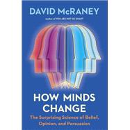 How Minds Change by David McRaney, 9780593190296