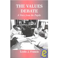 The Values Debate: A Voice from the Pupils by Francis,Leslie J., 9780713040296