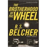 The Brotherhood of the Wheel by Belcher, R. S., 9780765380296