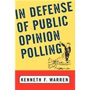 In Defense of Public Opinion Polling by Warren,Kenneth F, 9780813340296