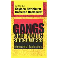Gangs and Youth Subcultures: International Explorations by Hazlehurst,Kayleen, 9781138510296