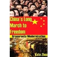 China's Long March to Freedom: Grassroots Modernization by Zhou,Kate, 9781412810296