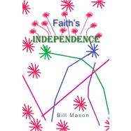 Faith's Independence by Mason, Bill, 9781425780296